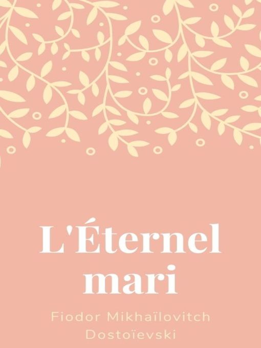 Title details for L'Éternel Mari by Fiodor Mikhaïlovitch Dostoïevski - Available